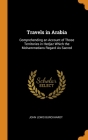 Travels in Arabia: Comprehending an Account of Those Territories in Hedjaz Which the Mohammedans Regard As Sacred Cover Image