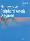 Noninvasive Peripheral Arterial Diagnosis By Ali Aburahma (Editor), John Bergan (Editor) Cover Image