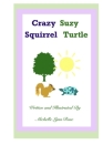 Crazy Squirrel Suzy Turtle By Michelle Lynn Rose Cover Image