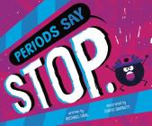 Periods Say Stop. By Michael Dahl, Chris Garbutt (Illustrator) Cover Image