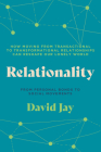 Relationality: How Moving from Transactional to Transformational Relationships Can Reshape Our  Lonely World By David Jay Cover Image