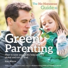 The No-Nonsense Guide to Green Parenting: How to Raise Your Child, Help Save the Planet and Not Go Mad By Kate Blincoe, Nikki Duffy (Foreword by) Cover Image