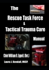 The Rescue Task Force Concept & Tactical Trauma Care Manual: For First Responders By William R. Eppell, Laura J. Kendall Cover Image