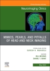 Mimics, Pearls and Pitfalls of Head & Neck Imaging, an Issue of Neuroimaging Clinics of North America: Volume 32-2 (Clinics: Internal Medicine #32) By Gul Moonis (Editor), Daniel Thomas Ginat (Editor) Cover Image