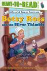 Betsy Ross and the Silver Thimble: Ready-to-Read Level 2 (Ready-to-Read Childhood of Famous Americans) Cover Image
