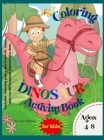 Dinosaur Coloring Activity Book for Kids: Awesome Activity Book for Children, Boys & Girls, including coloring pages, mazes, words search and more By Carol Childson Cover Image