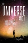 The Universe and I: Where Science & Spirituality Meet Cover Image