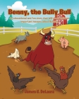 Benny, the Bully Bull: An educational and fun story that will teach children an important lesson about Bullying By James V. Delaura Cover Image