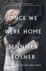 Once We Were Home: A Novel By Jennifer Rosner Cover Image