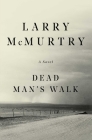 Dead Man's Walk: A Novel By Larry McMurtry Cover Image