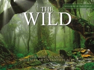 The Wild: The World's Most Spectacular Untamed Places By Claudia Martin Cover Image