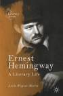 Ernest Hemingway: A Literary Life (Literary Lives) By Linda Wagner-Martin Cover Image