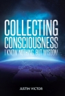 Collecting Consciousness: I Knowing Nothing, But Wisdom Cover Image