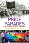Pride Parades: How a Parade Changed the World Cover Image