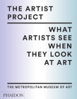 The Artist Project: What Artists See When They Look At Art Cover Image