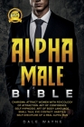 Alpha Male Bible: Charisma. Attract Women with Psychology of Attraction. Art of Confidence. Self Hypnosis. Art of Body Language. Small T Cover Image