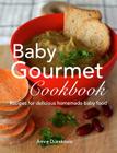 Baby Gourmet Cookbook: Recipes for delicious homemade baby food By Amra Durakovic Cover Image