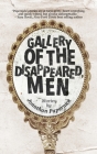 Gallery of the Disappeared Men: Stories By Jonathan Papernick Cover Image