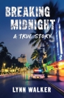 Breaking Midnight: A True Story By Lynn Walker Cover Image