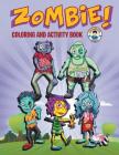 Zombie! Coloring and Activity Book: Three Zombie Activities for Kids! Cover Image