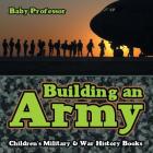 Building an Army Children's Military & War History Books By Baby Professor Cover Image