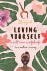 28 Days of Loving Yourself - a Self Love Workbook: Fun, Practical, Inspiring Cover Image
