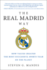 The Real Madrid Way: How Values Created the Most Successful Sports Team on the Planet By Steven G. Mandis Cover Image