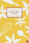 Floral Baker: Cakes, Pastries, and Breads By Frances Bissell Cover Image