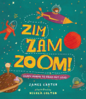 Zim Zam Zoom!: Zappy Poems to Read Out Loud By James Carter, Nicola Colton (Illustrator) Cover Image