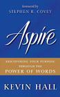 Aspire: Discovering Your Purpose Through the Power of Words By Kevin Hall Cover Image