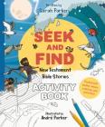 Seek and Find: New Testament Activity Book: Learn All about Jesus! By Sarah Parker, Andre Parker (Illustrator) Cover Image