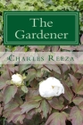 The Gardener By Charles Reeza Cover Image