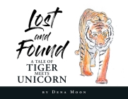 Lost and Found: A Tale of Tiger Meets Unicorn Cover Image