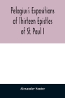 Pelagius's expositions of thirteen epistles of St. Paul I By Alexander Souter Cover Image