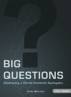 Big Questions - Teen Bible Study Book: Developing a Christ-Centered Apologetic By Andy McLean Cover Image