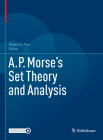 A.P. Morse's Set Theory and Analysis By Robert A. Alps (Editor) Cover Image