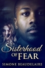 Sisterhood Of Fear: Premium Hardcover Edition By Simone Beaudelaire Cover Image
