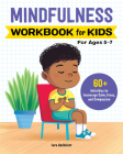 Mindfulness Workbook for Kids: 60+ Activities to Encourage Calm, Focus, and Compassion (Health and Wellness Workbooks for Kids) By Lara Hocheiser Cover Image