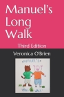 Manuel's Long Walk: Third Edition By Veronica O'Brien Cover Image