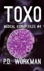 Toxo (Medical Kidnap Files #4) By P. D. Workman Cover Image