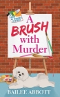 A Brush with Murder: A Paint by Murder Mystery By Bailee Abbott Cover Image