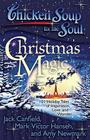 Chicken Soup for the Soul: Christmas Magic: 101 Holiday Tales of Inspiration, Love, and Wonder By Jack Canfield, Mark Victor Hansen, Amy Newmark Cover Image