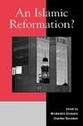 An Islamic Reformation? By Michaelle Browers (Editor), Charles Kurzman (Editor), Fred Dallmayr (Contribution by) Cover Image