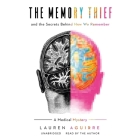 The Memory Thief: And the Secrets Behind How We Remember; A Medical Mystery By Lauren Aguirre, Lauren Aguirre (Read by) Cover Image