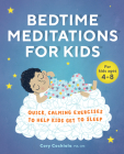 Bedtime Meditations for Kids: Quick, Calming Exercises to Help Kids Get to Sleep By Cory Cochiolo Cover Image