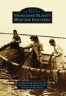 Vinalhaven Island's Maritime Industries (Images of America) By Burns Martin Cynthia Cover Image