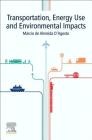 Transportation, Energy Use and Environmental Impacts By Marcio de Almeida D'Agosto Cover Image