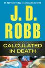 Calculated in Death By J. D. Robb Cover Image