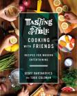 Tasting Table Cooking with Friends: Recipes for Modern Entertaining By Geoff Bartakovics, Todd Coleman Cover Image