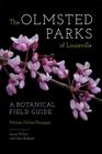 The Olmsted Parks of Louisville: A Botanical Field Guide By Patricia Dalton Haragan, Susan M. Rademacher (Introduction by), Susan Wilson (Photographer) Cover Image